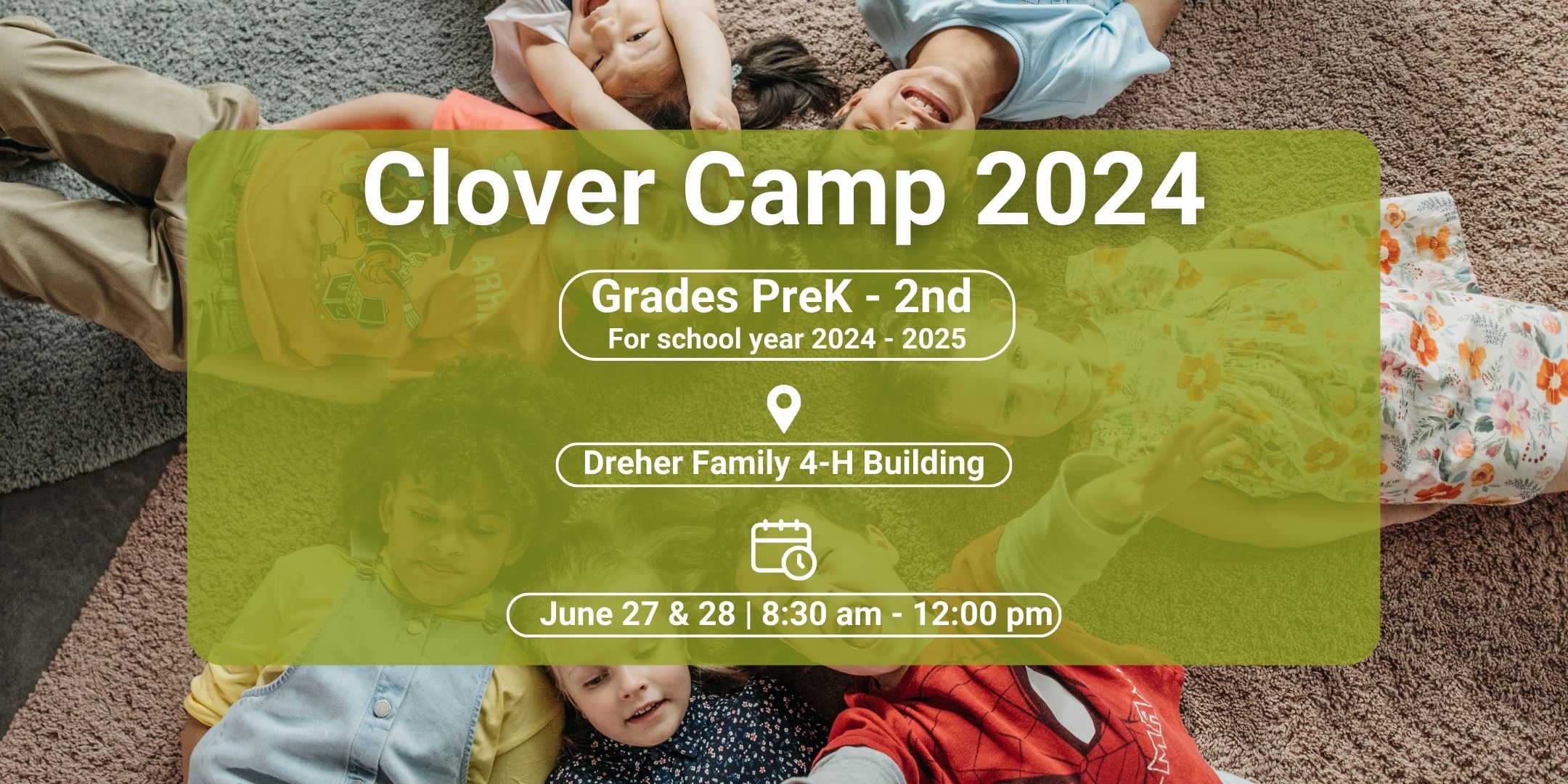 Dreher Family 4-H Building Clover Camp 2024 June 27 & 28 | 8:30 am - 12:00 pm Grades PreK - 2nd For school year 2024 - 2025